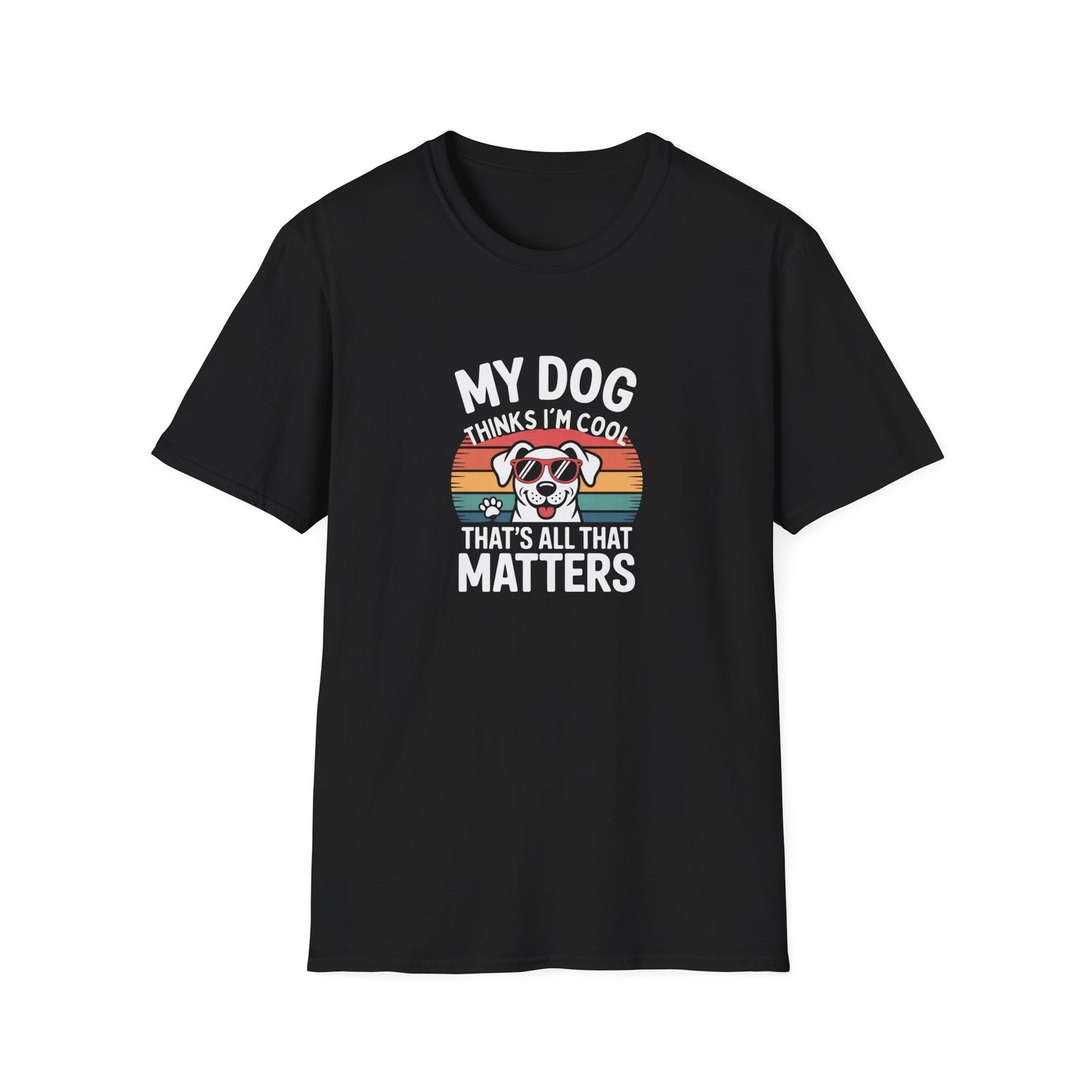My Dog Thinks I'm Cool T-Shirt