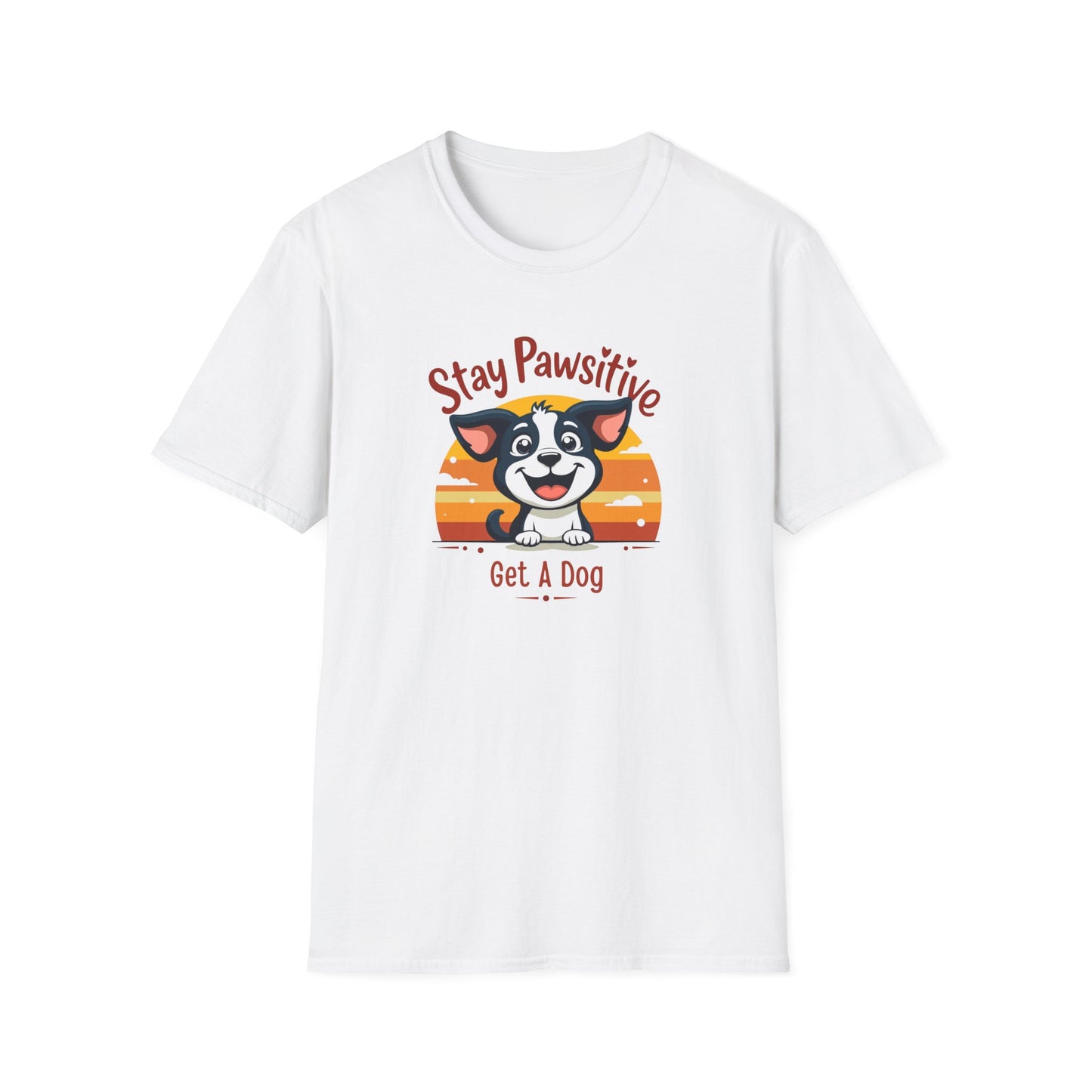 Stay Positive Get A Dog T-Shirt