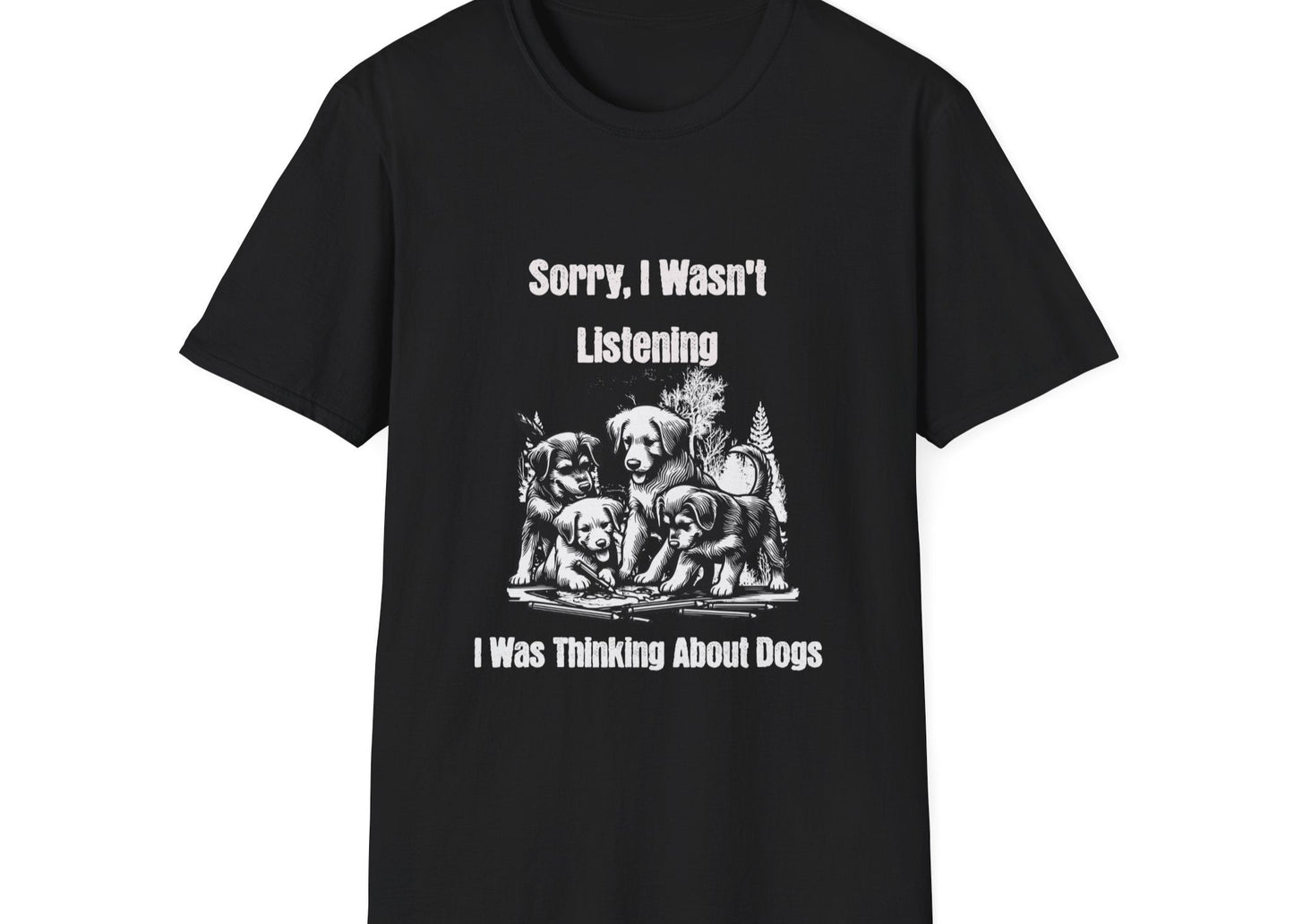 Sorry I Wasn't Listening I Was Thinking About Dogs T-Shirt