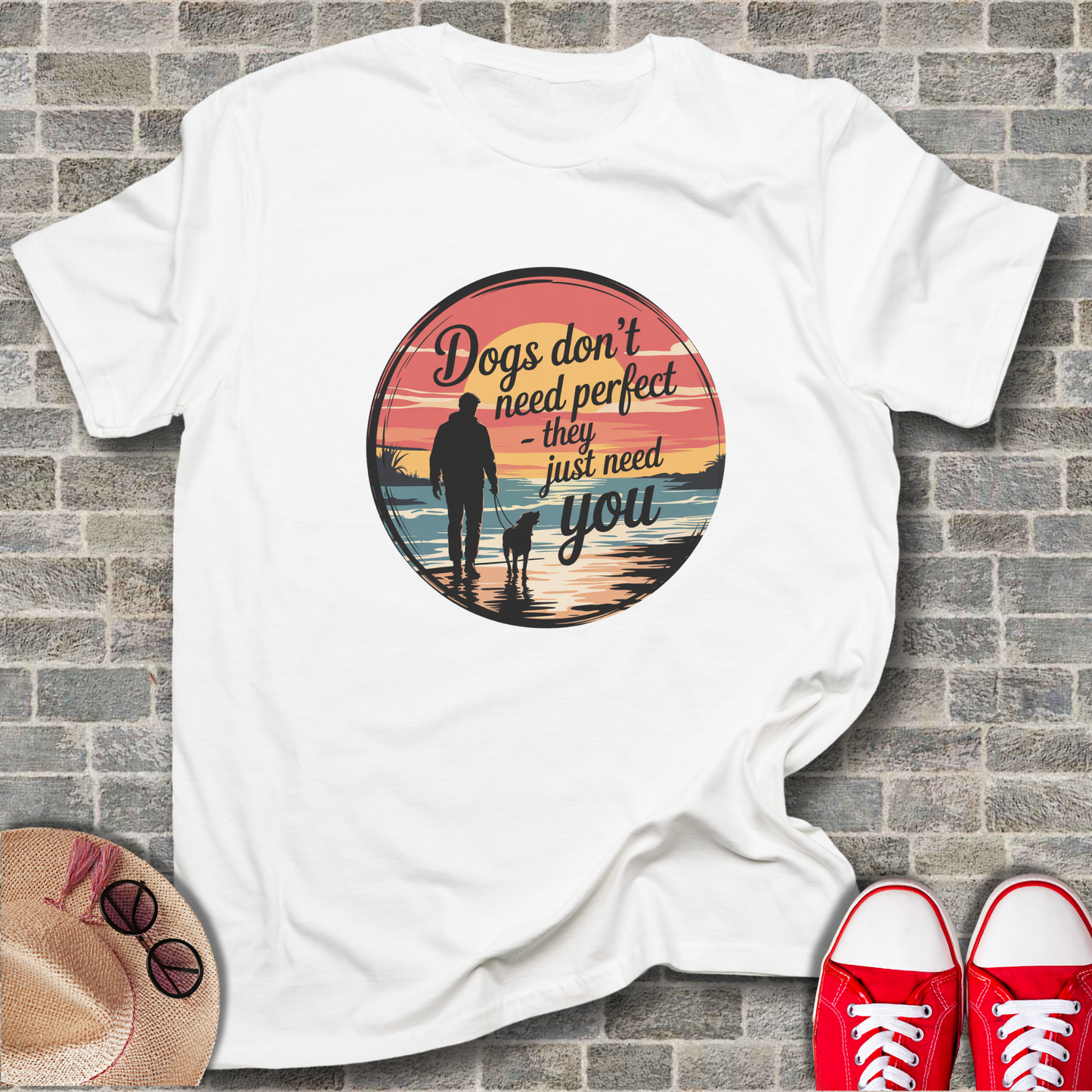 Dogs Don't Need Perfect, They Just Need You T-Shirt