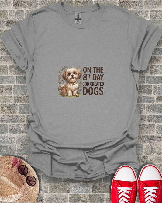 On The 8th Day God Created Dogs T-Shirt
