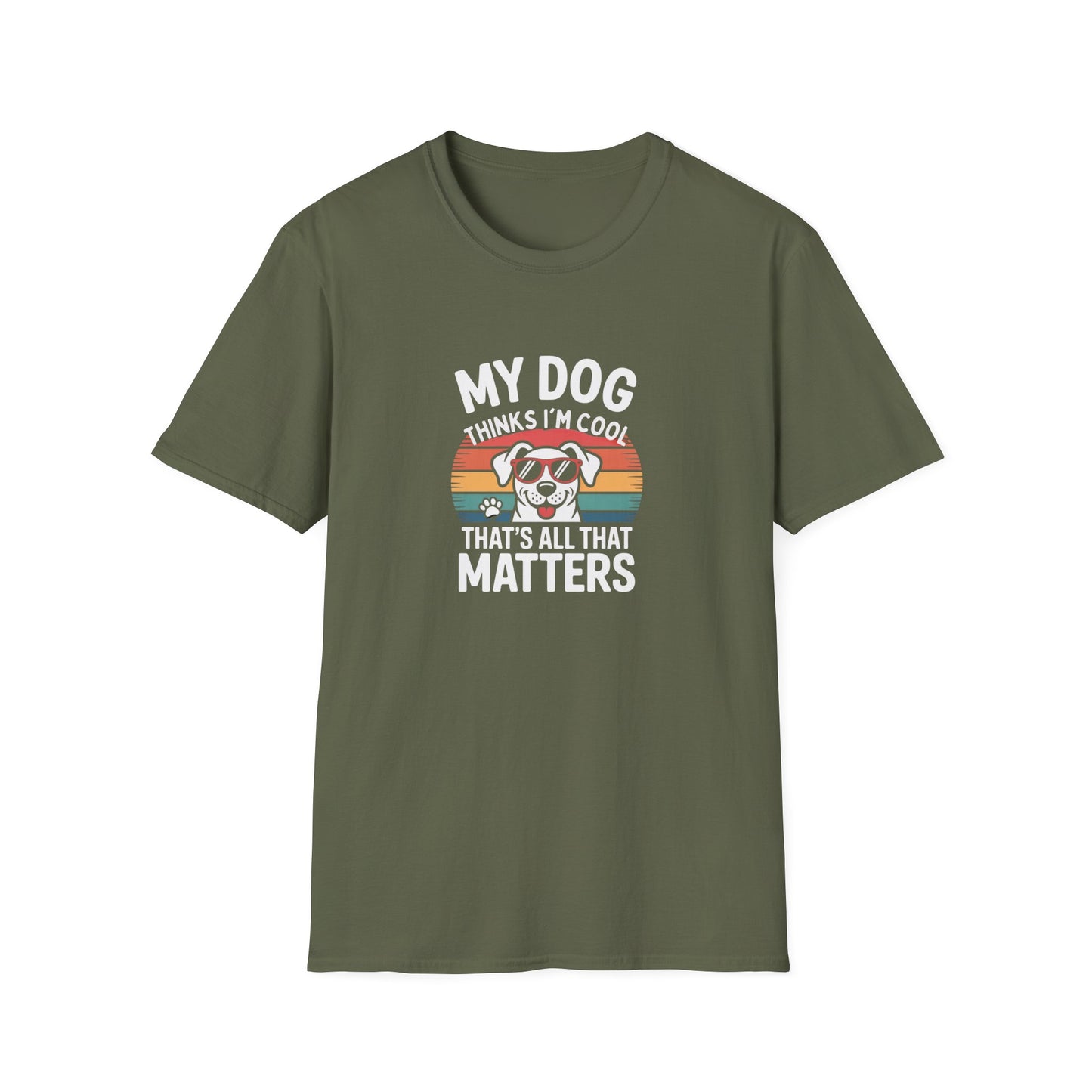 My Dog Thinks I'm Cool T-Shirt