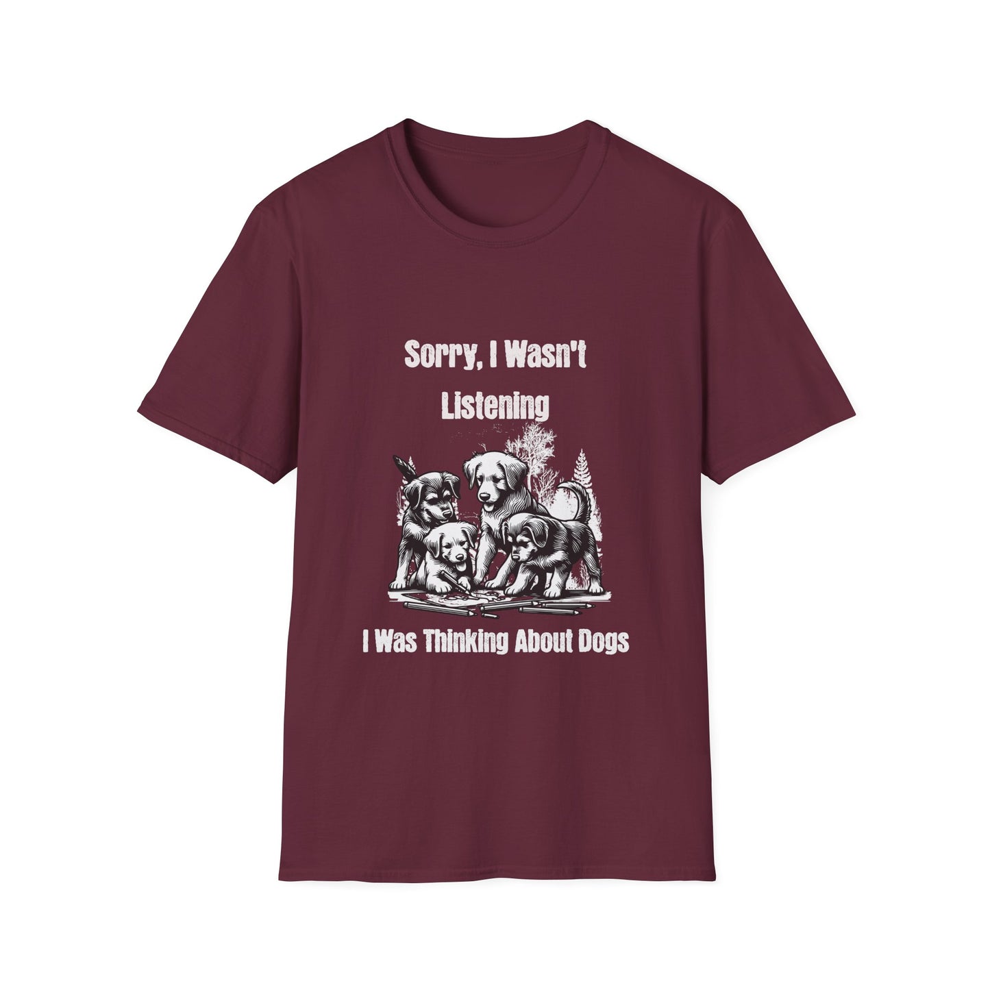 Sorry I Wasn't Listening I Was Thinking About Dogs T-Shirt