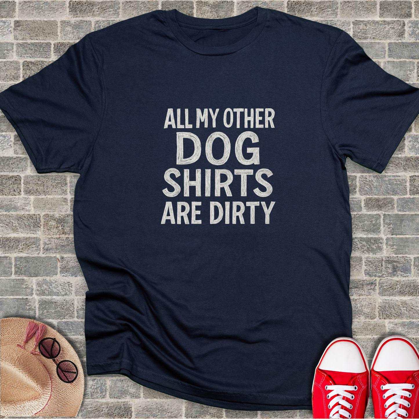 All My Other Dog Shirts Are Dirty T-Shirt