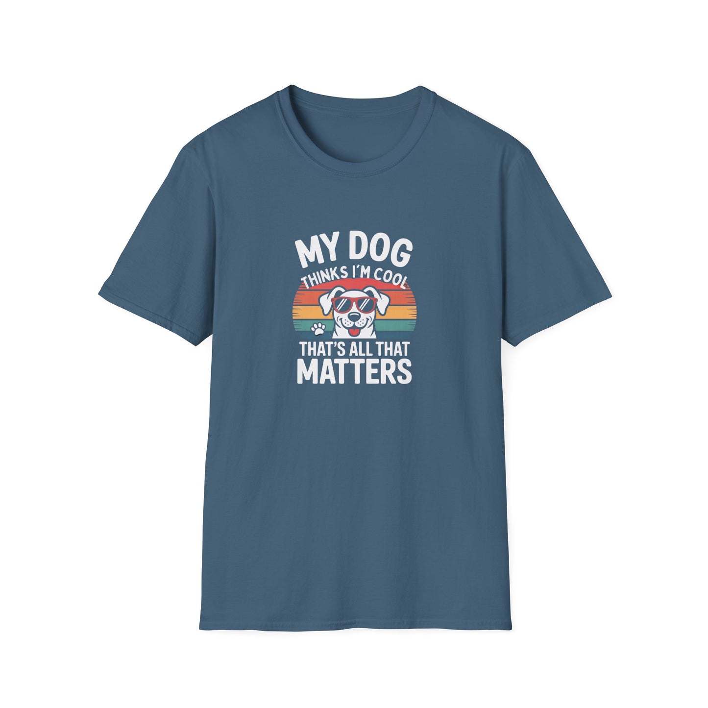 My Dog Thinks I'm Cool T-Shirt