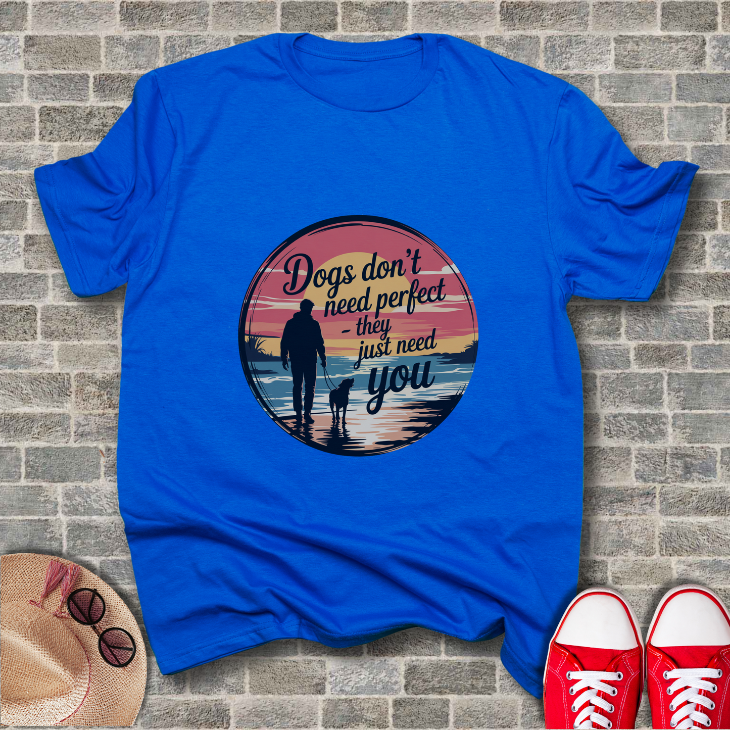 Dogs Don't Need Perfect, They Just Need You T-Shirt