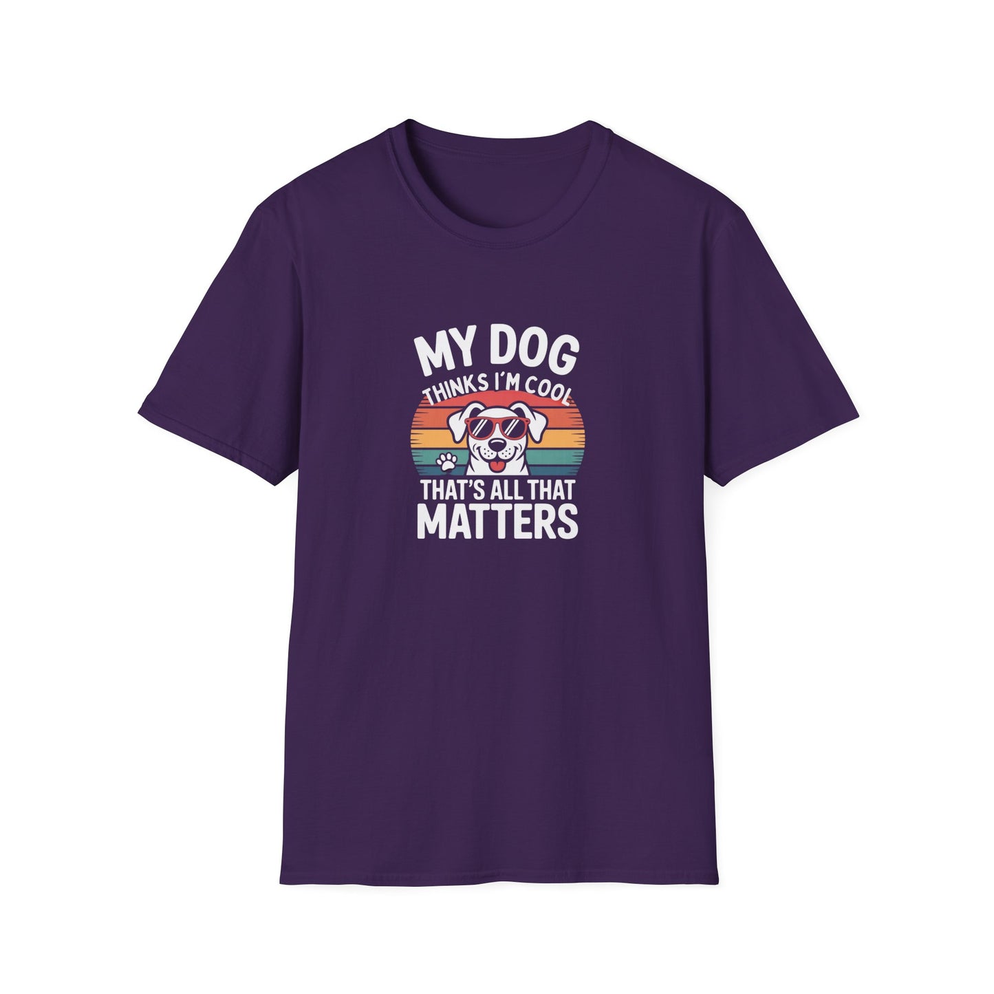 My Dog Thinks I'm Cool T-Shirt
