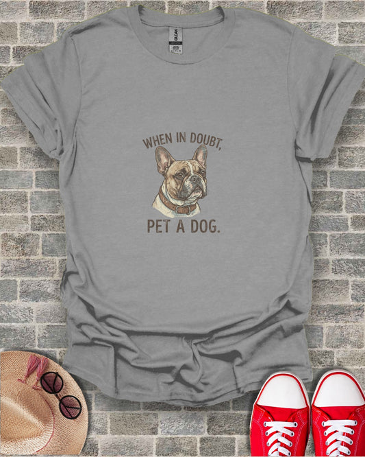 When In Doubt Pet A Dog French Bulldog T-shirt