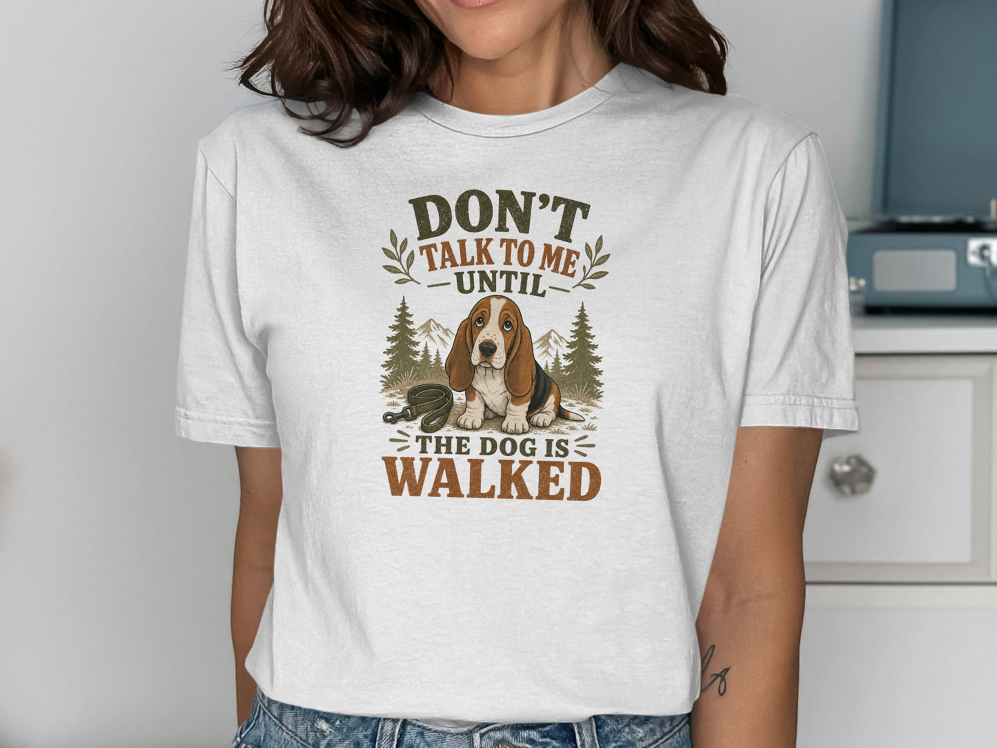 T-shirt with a basset hound and "Don't talk to me until the dog is walked" text.