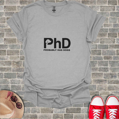 Gray t-shirt with "PhD PROBABLY HAS DOGS" text.