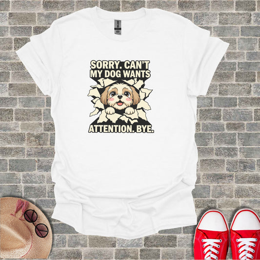 Sorry Can't My Dog Wants Attention Bye T-shirt product type
dog
cute dog
funny dog
pet lover
dog owner
cartoon dog
graphic tee
animal lover
shih tzu
maltese dog
puppy design
humorous
quote shirt
white t-shirt
short sleeve
casual apparel
novelty shirt
gift idea
dog saying
pop out design