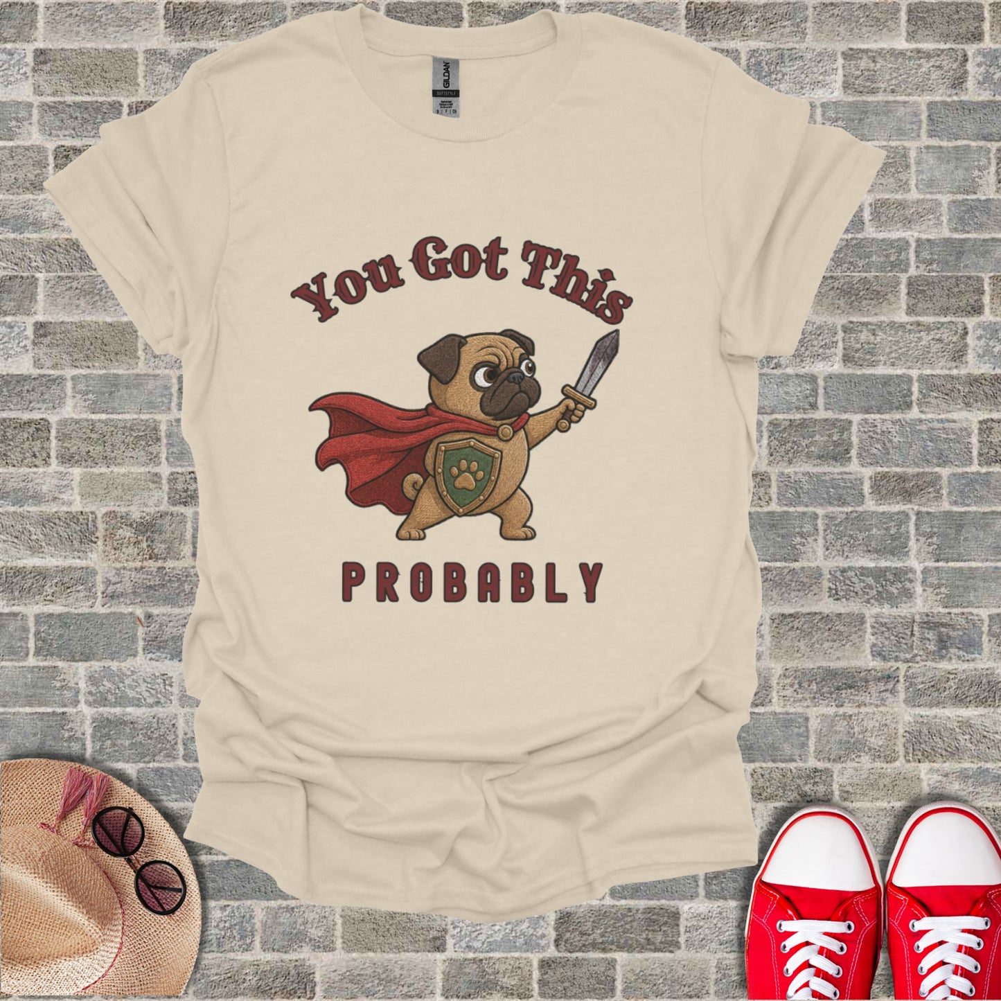 T-shirt with pug wearing cape and shield holding sword, "You Got This PROBABLY".