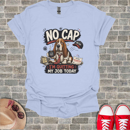 Light blue t-shirt with cartoon dog holding resignation letter, "NO CAP", and "I'M QUITTING MY JOB TODAY".