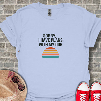Sorry I Have Plans With My Dog Graphic T-Shirt