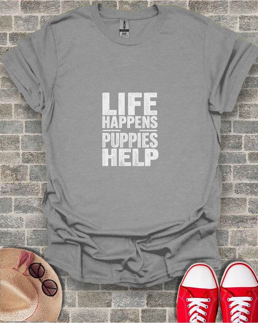 Grey t-shirt with white text "LIFE HAPPENS PUPPIES HELP".