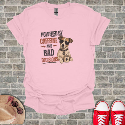 Pink t-shirt with "Powered by Caffeine and Bad Decisions" and a dog.