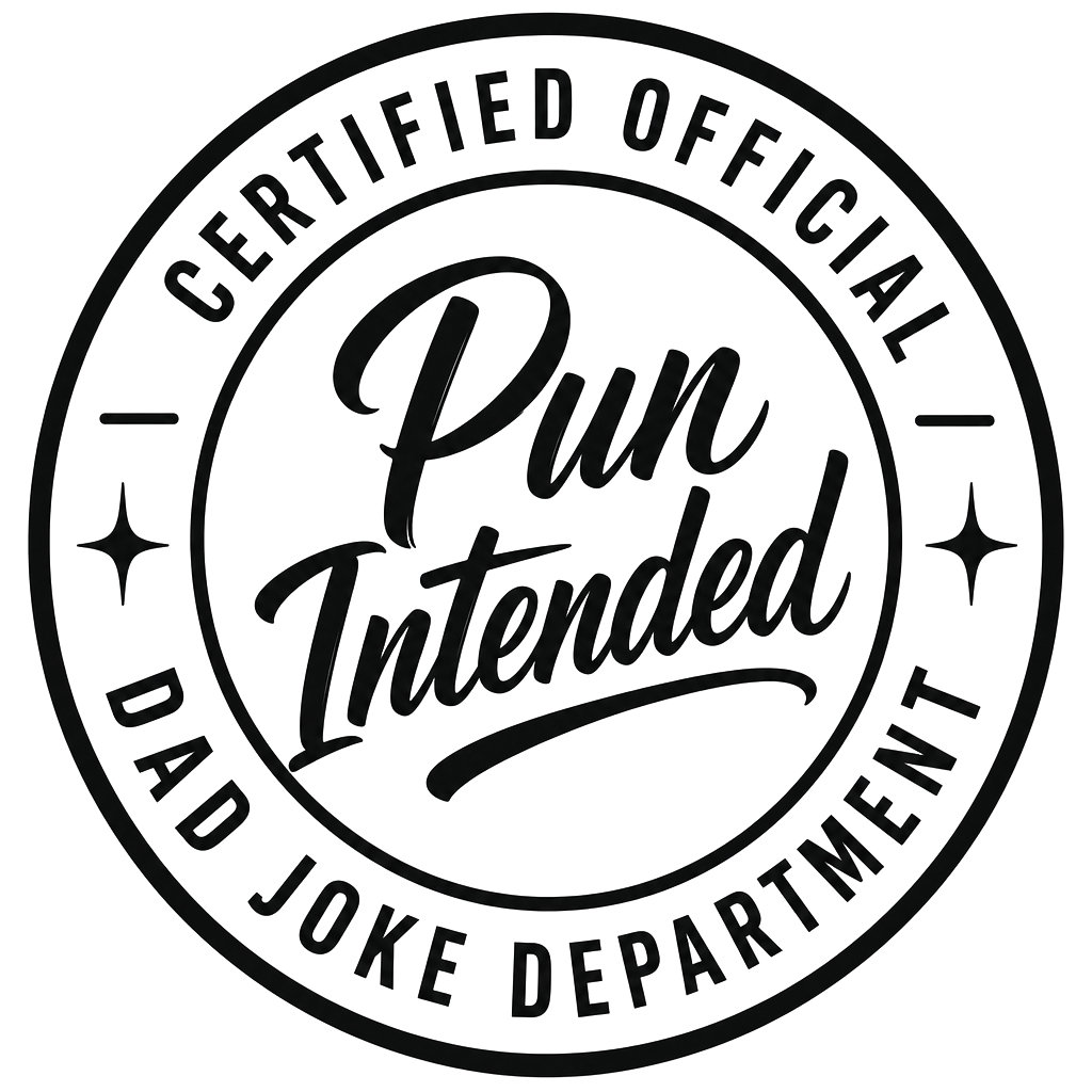 Circular stamp with "Pun Intended" and "Dad Joke Department".