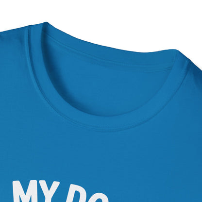 My Dog Thinks I'm Cool T-Shirt