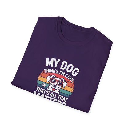 My Dog Thinks I'm Cool T-Shirt