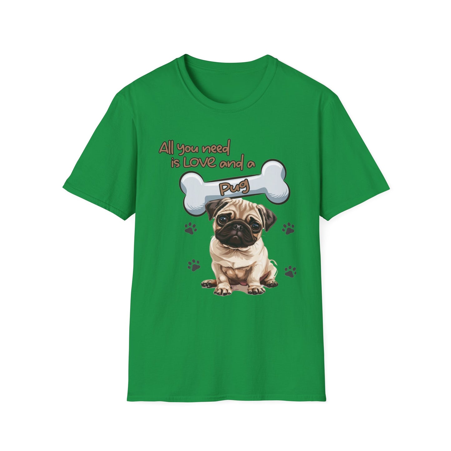 All You Need Is Love And A Pug Unisex Softstyle T-Shirt