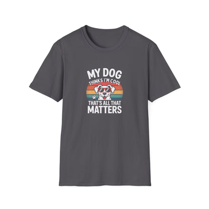 My Dog Thinks I'm Cool T-Shirt