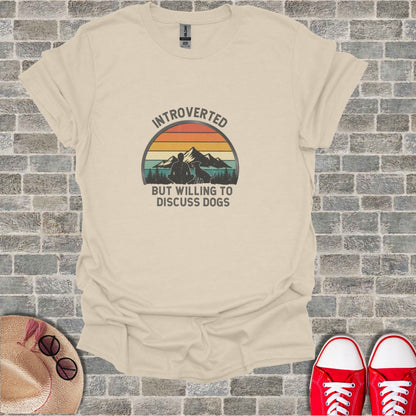 INTROVERTED BUT WILLING TO DISCUSS DOGS t-shirt