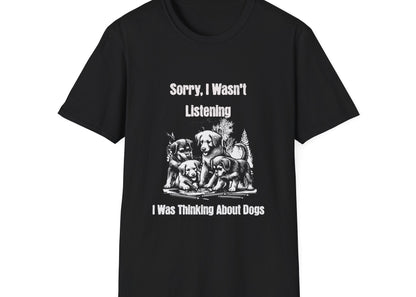 Sorry I Wasn't Listening I Was Thinking About Dogs T-Shirt