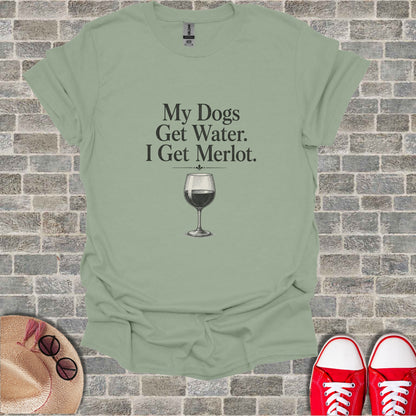 Light green t-shirt with "My Dogs Get Water. I Get Merlot." and wine glass graphic.
