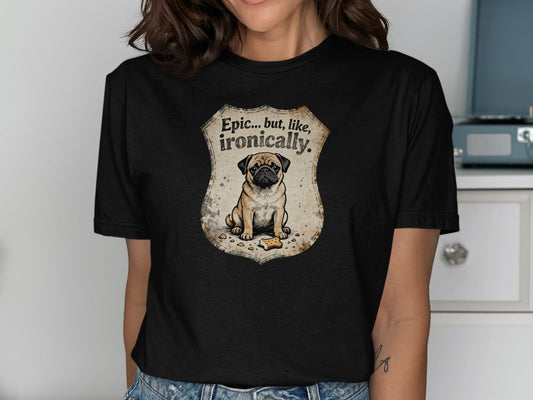 Epic but like ironically t-shirt