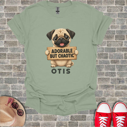 T-shirt with pug graphic reading "ADORABLE BUT CHAOTIC OTIS"