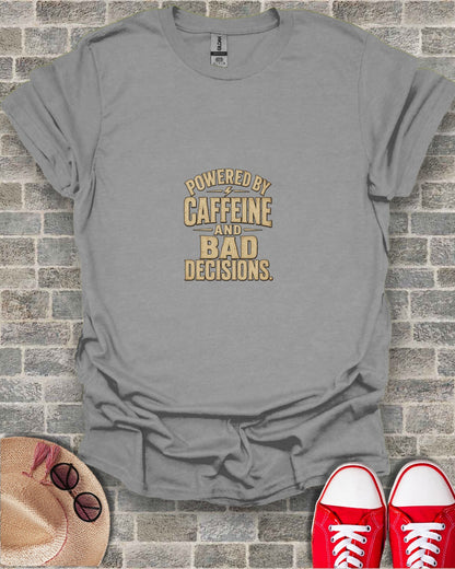 Gray t-shirt with "Powered by Caffeine and Bad Decisions" text.