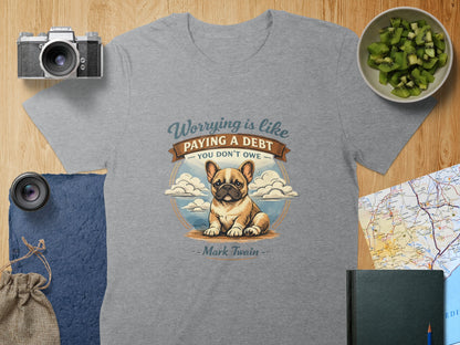 Worrying Is Like Paying A Debt You Don't Owe T-shirt