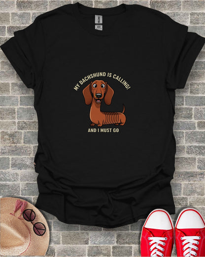 My Dachshund Is Calling And I Must Go T-shirt
