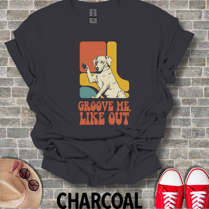 Groove Me Like Out Dog T-Shirt