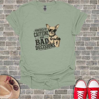 T-shirt with chihuahua wearing sunglasses, text "Powered by Caffeine and Bad Decisions."