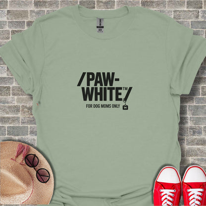 Paw-White For Dog Moms Only Print T-Shirt Product
