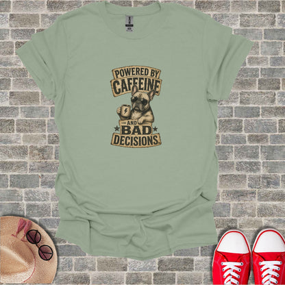 French Bulldog graphic tee reading "Powered by Caffeine and Bad Decisions".