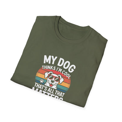 My Dog Thinks I'm Cool T-Shirt