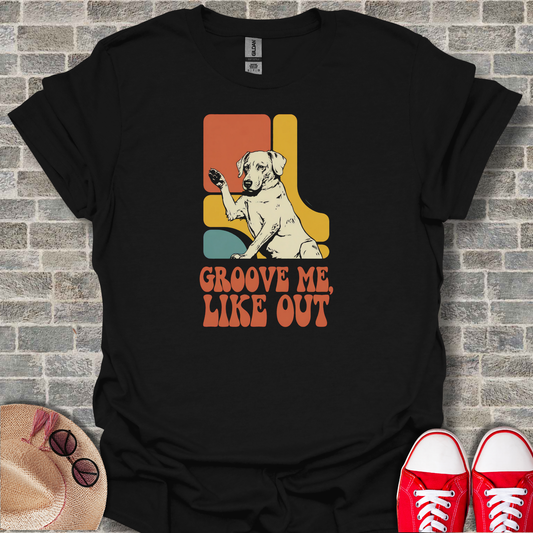 Groove Me Like Out Dog T-Shirt