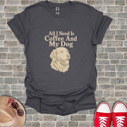 Dark gray t-shirt with "All I Need Is Coffee And My Dog" and a golden retriever graphic.