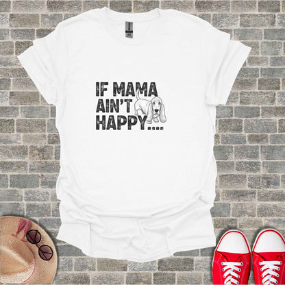 White t-shirt with distressed "IF MAMA AIN'T HAPPY...." text and basset hound graphic.