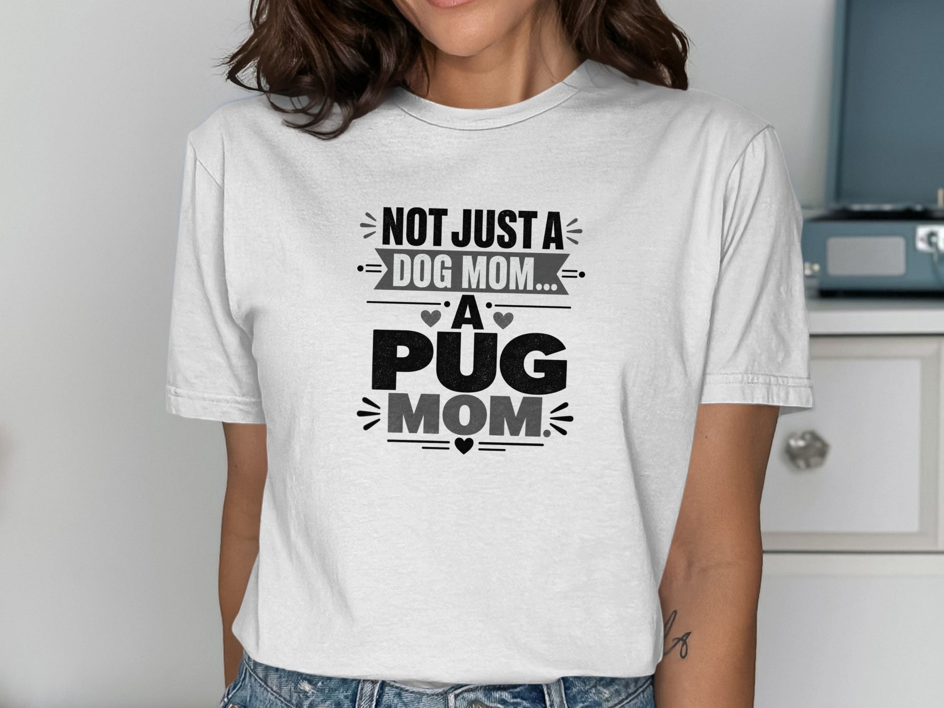 White t-shirt with text "Not Just a Dog Mom... A Pug Mom"