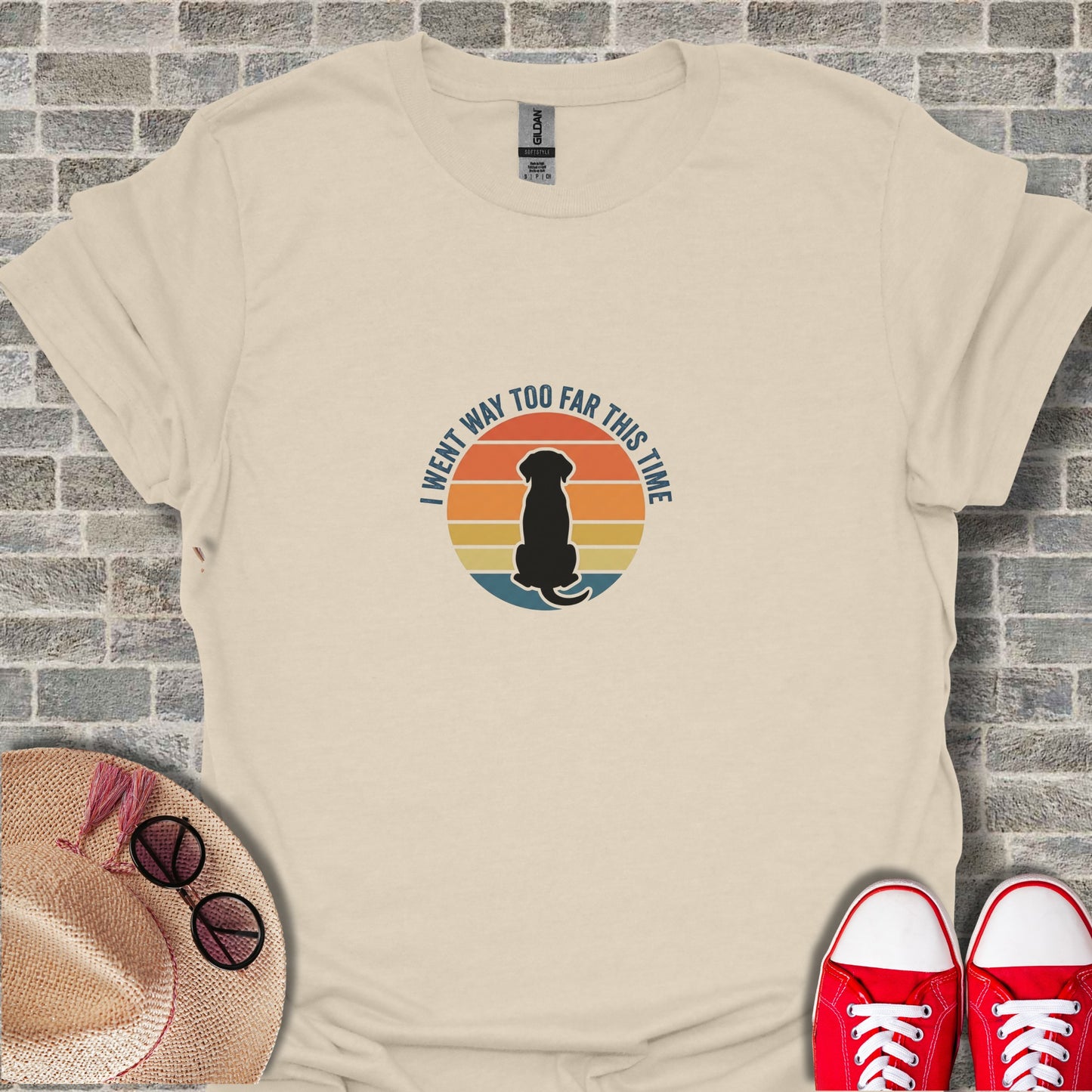 I Went Way Too Far This Time T-shirt design