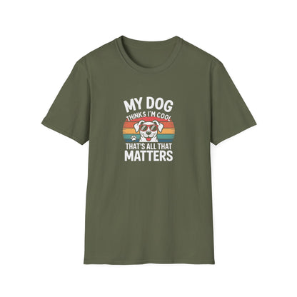 My Dog Thinks I'm Cool T-Shirt
