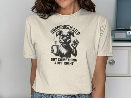 Undognosticated But Something Ain't Right Graphic Tee