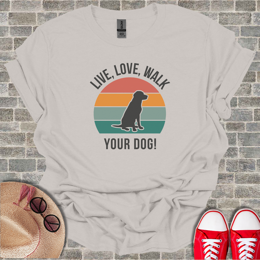 Live, Love, Walk Your Dog T-Shirt2