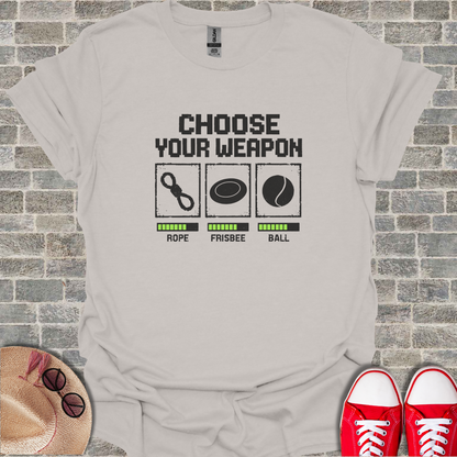 Choose Your Weapon T-Shirt