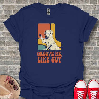 Groove Me Like Out Dog T-Shirt
