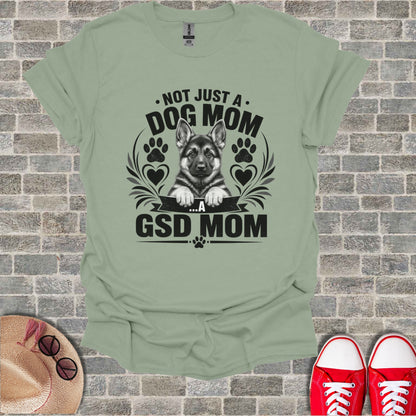 T-shirt with German Shepherd graphic and text "Not just a dog mom... a GSD mom".