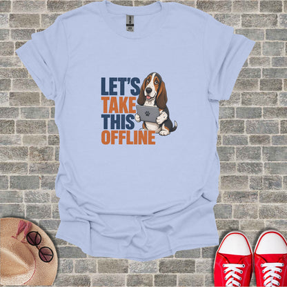 Light blue t-shirt with "Let's Take This Offline" and a dog holding a tablet.